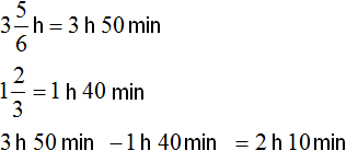 3 h 50 min - 1 h 40 min = 2 h 10 min