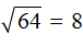root of 64 = 8